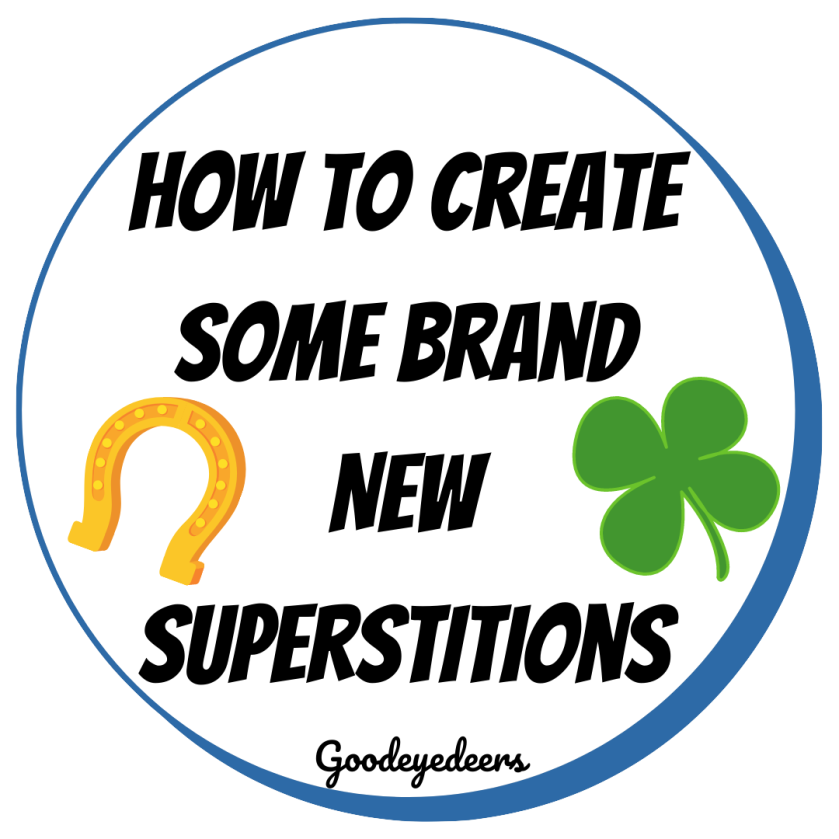 Can You Create Some Awesome New Superstitions?